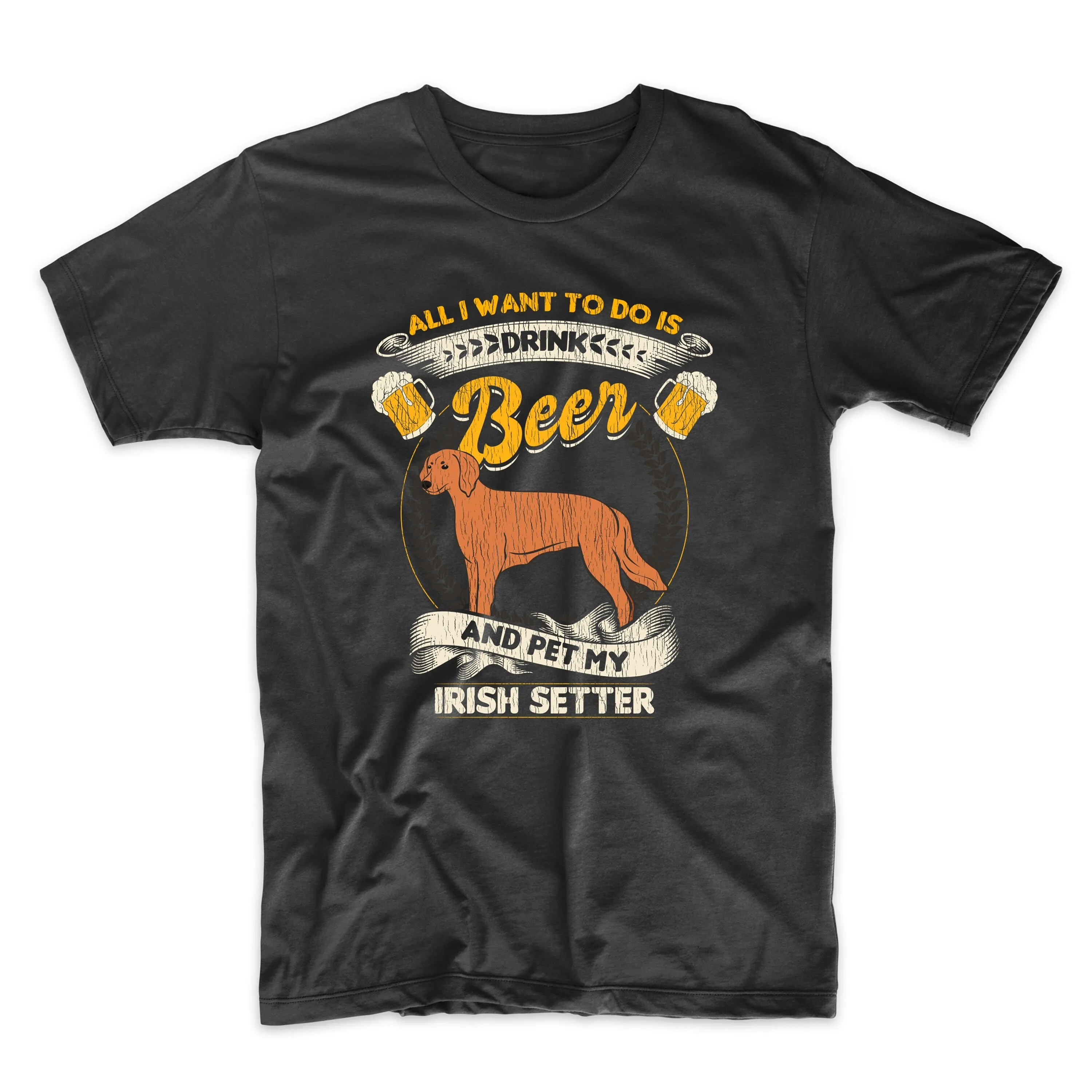 Men'S Irish Setter T Shirt All I Want To Do Is Drink Beer And Pet My Funny