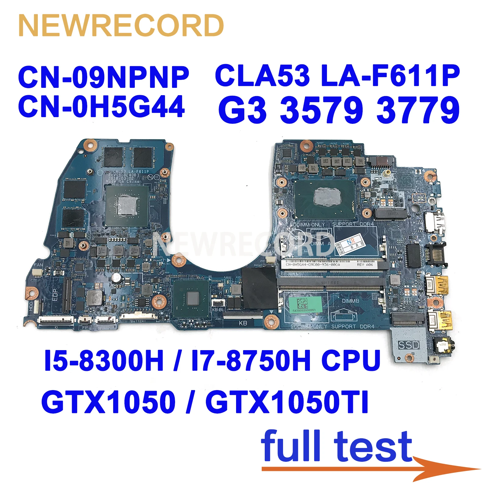 

CN-09NPNP CN-0H5G44 For Dell G3 3579 3779 Laptop Motherboard W/ I5-8300H I7-8750H CPU GTX1050 / GTX1050TI 4G CLA53 LA-F611P