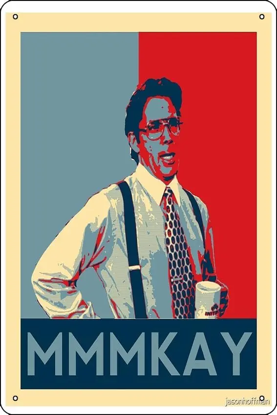 Bill Lumbergh Quote mmmkay Funny Office Space Poster Funny Metal Tin Sign for Home Kitchen Bar Room Garage Decor 8