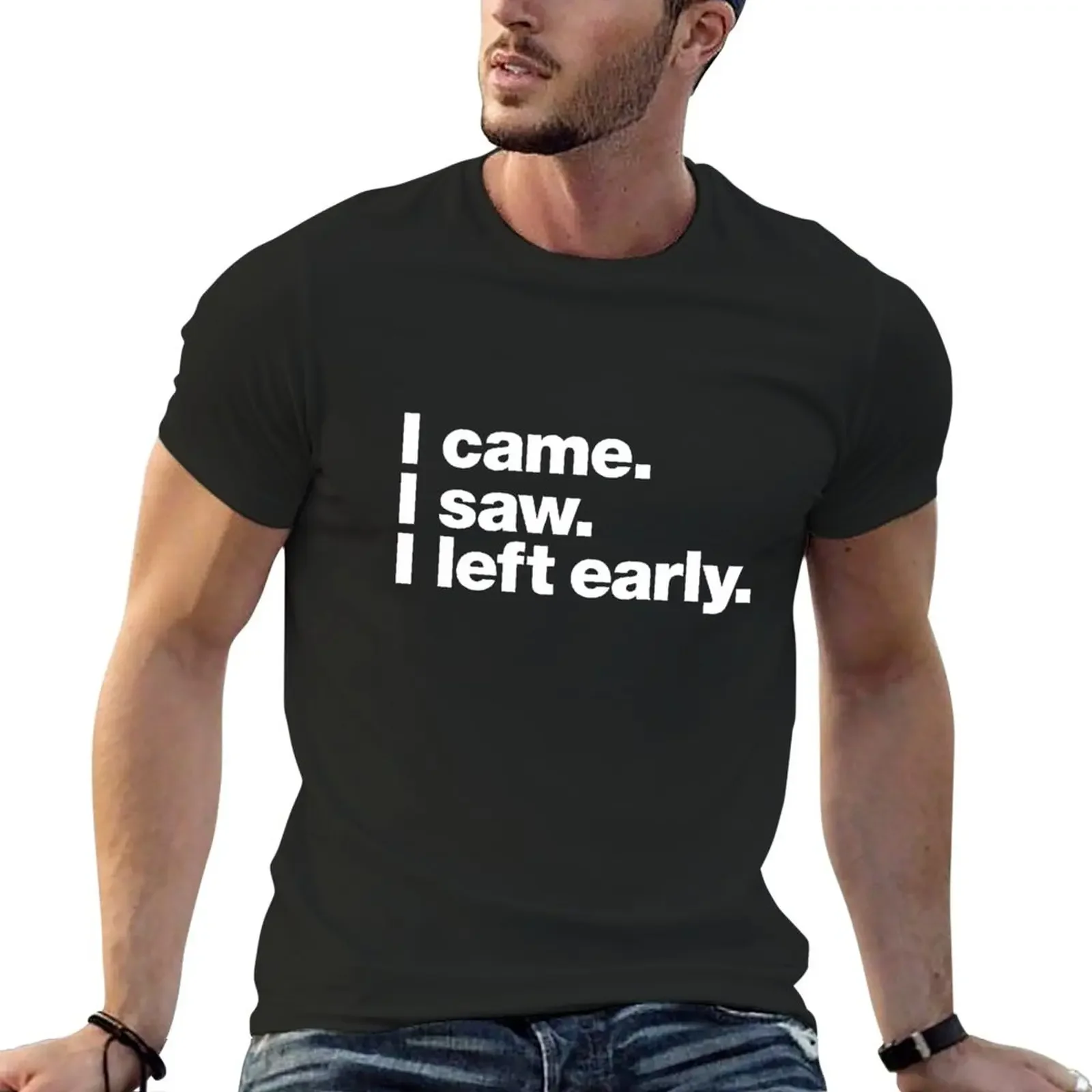 

I came. I saw. I left early. T-Shirt shirts graphic tees oversized quick-drying Men's t-shirt