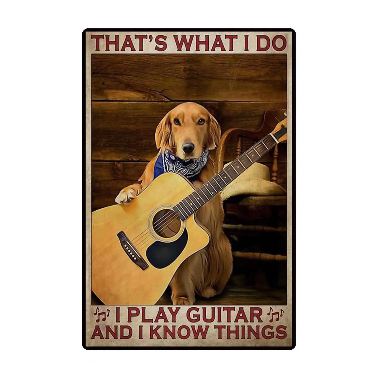 Dog Vintage metal Hanging Plaque That'S What I Do I Play Guitar And I Know Things Bathroom Home Wall Decor Bar Club Cafe Be sign