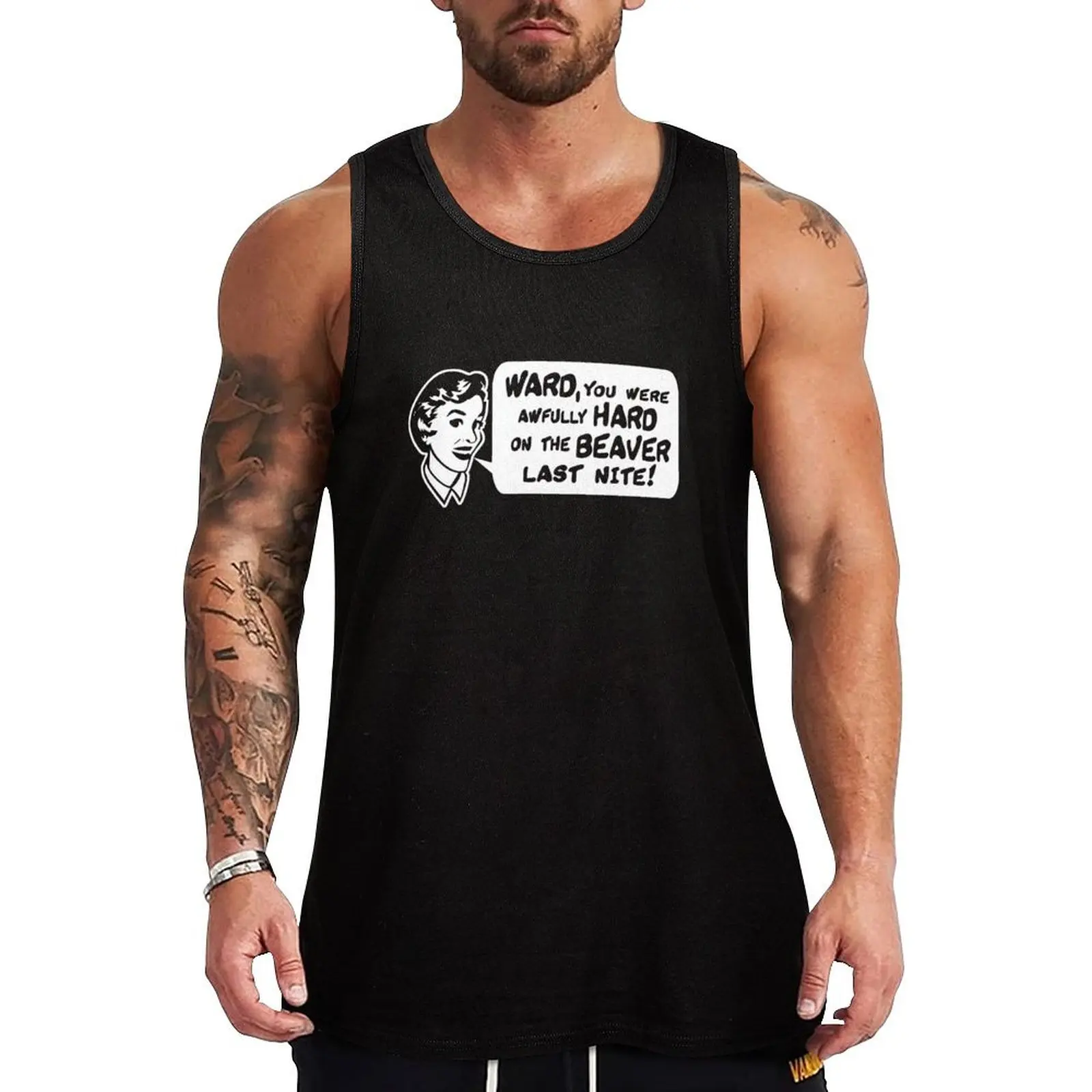 Ward you were hard on the Beaver last night Tank Top t shirt gym top Men's clothing