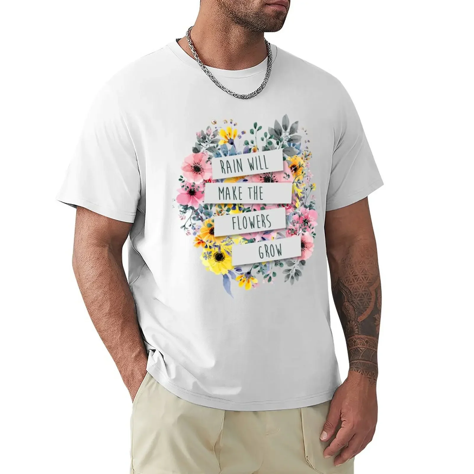 Rain Will Make The Flowers Grow (2) T-Shirt shirts graphic custom shirt mens graphic t-shirts big and tall