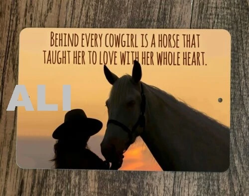 Behind Every Cowgirl is a Horse That Taught Her Love 8x12 Metal Wall Animal Sign sign