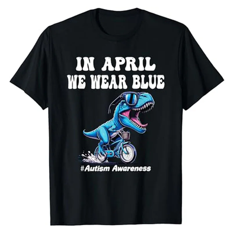 

In April We Wear Blue Autism T-Shirt Autism Awareness and Support for Autistic People Clothes Cute A Dinosaur with His Bike Tees