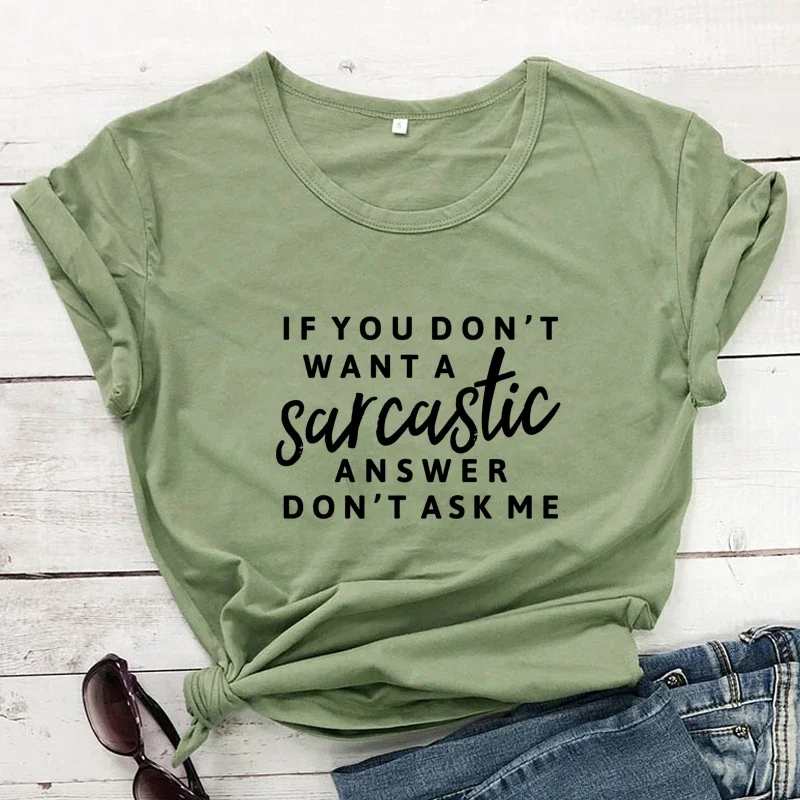 Y2k Short Sleeves T-shirt If You Don't Want A Sarcastic Answer Don't Ask Me Top Unisex Sarcasm Quote Casual Women Hipster Tee