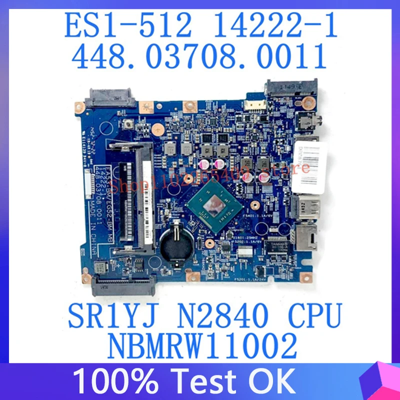 

448.03708.0011 14222-1 Mainboard For ACER Aspire ES1-512 Laptop Motherboard NBMRW11002 With SR1YJ N2840 CPU 100% Full Tested OK