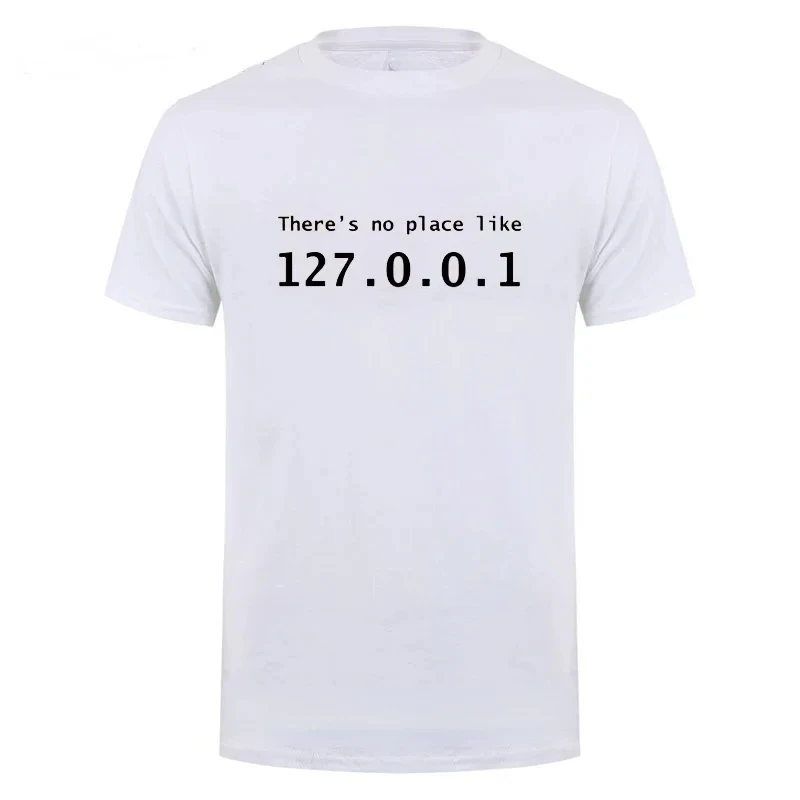 Men Programmer Geek Tshirt Funny IP Address Tops There Is No Place Like 127.0.0.1 Computer Comedy Tee Boyfriend Birthday Gift