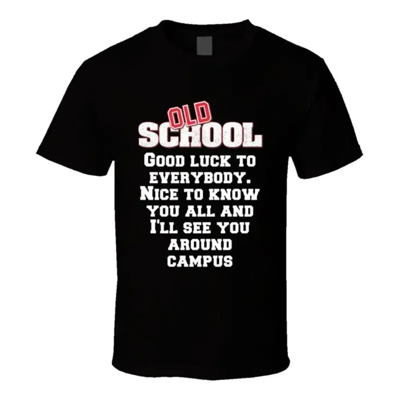 Good Luck To Everybody Nice To Know You All And I'll See You Around Campus Old S T shirt