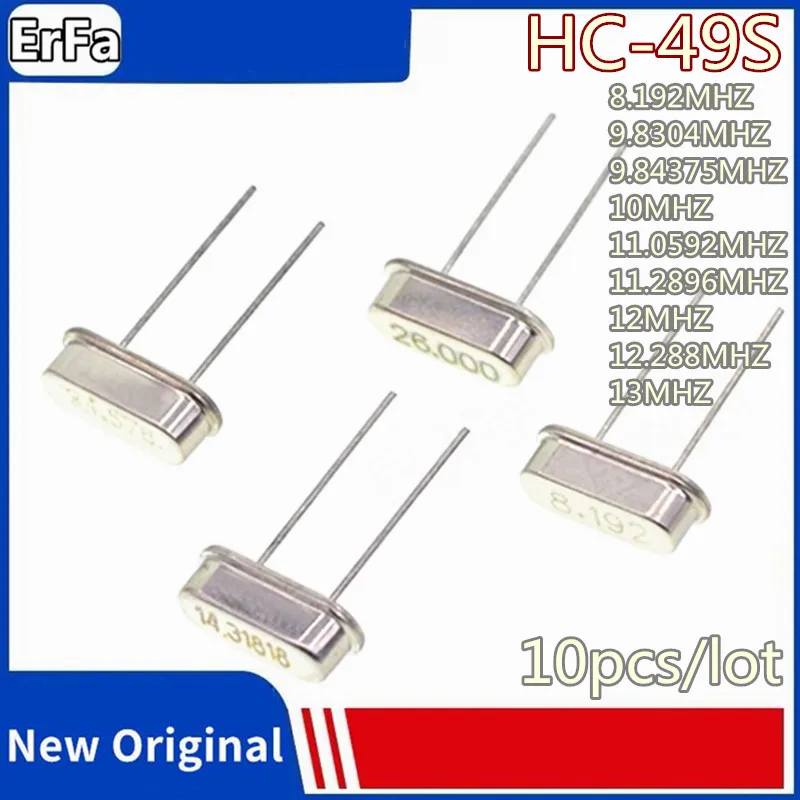 10pcs HC-49S Quartz Crystal Resonator Passive crystals 11.2896MHZ 12MHZ 13MHZ 8.192MHZ 9.8304MHZ 9.84375Mhz 10MHZ 11.0592MHZ