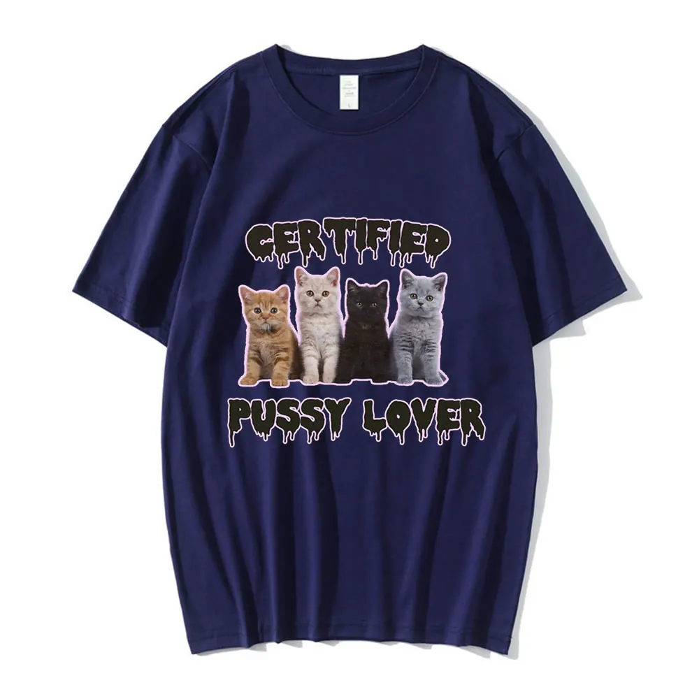 Funny CerTified Pussy Lover Meme Cat T Shirt Men Women Fashion Vintage T-shirts 100% Cotton Casual Oversized T shirts Streetwear