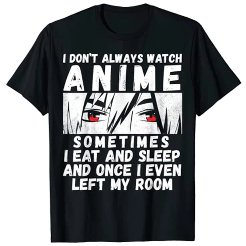 I Don't Always Watch Anime Japanese Art for Men Women Teen Girls Anime-Merch Stuff Lovers T-Shirt Kawaii Clothes Manga Novelty