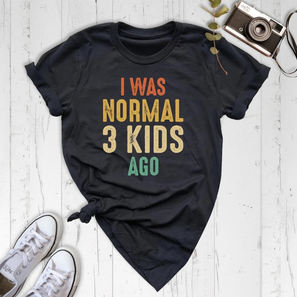 

Funny Mom I Was Normal Three Kids Ago Shirt Mom Life Clothes Gift for Mom Sarcastic Mother Tee Round Neck Short-sleeve