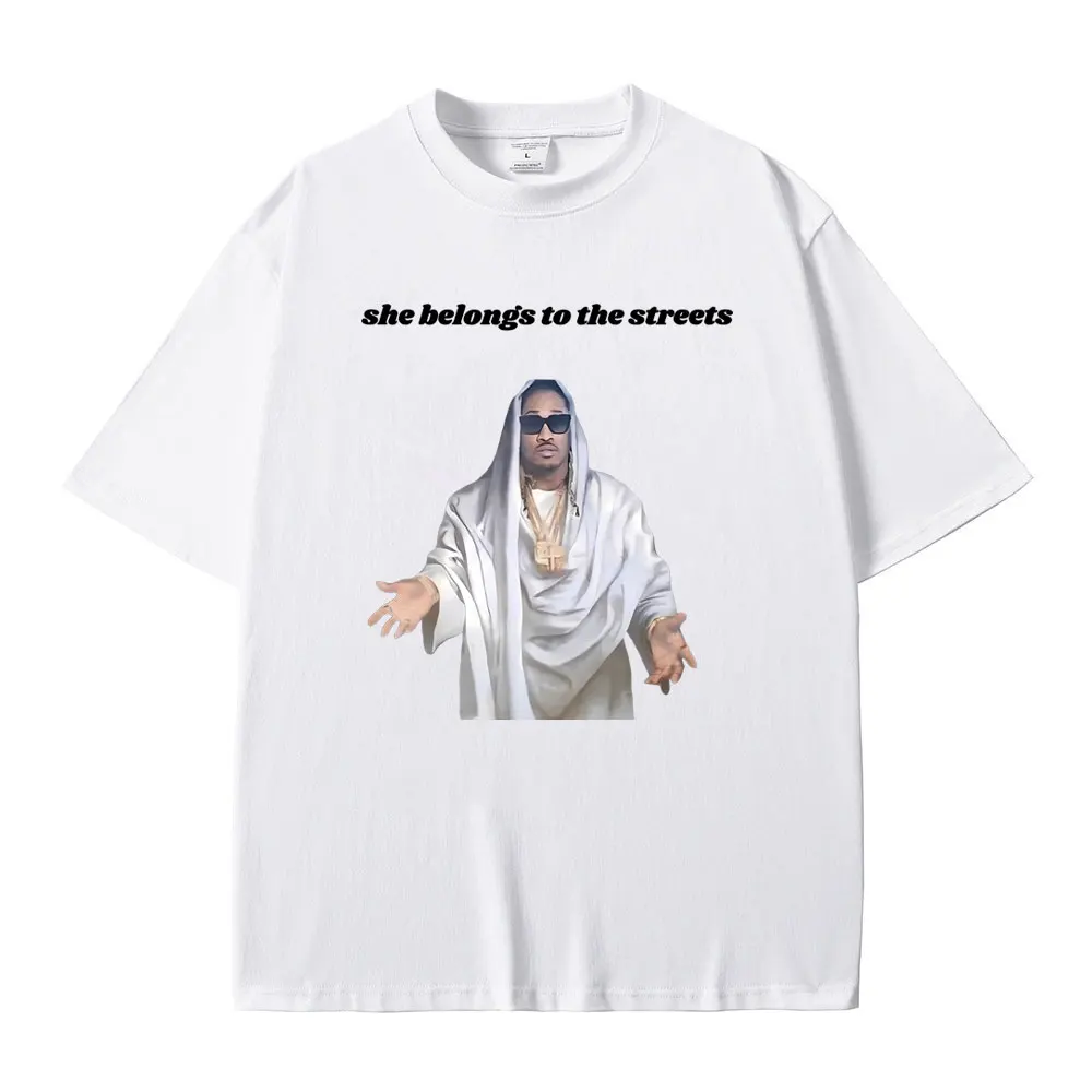 Fuuny Hip Hop Rapper Future She Belongs To The Streets Meme Tshirt Fun Future Jesus Print T Shirt Male Cotton Oversized T-shirts