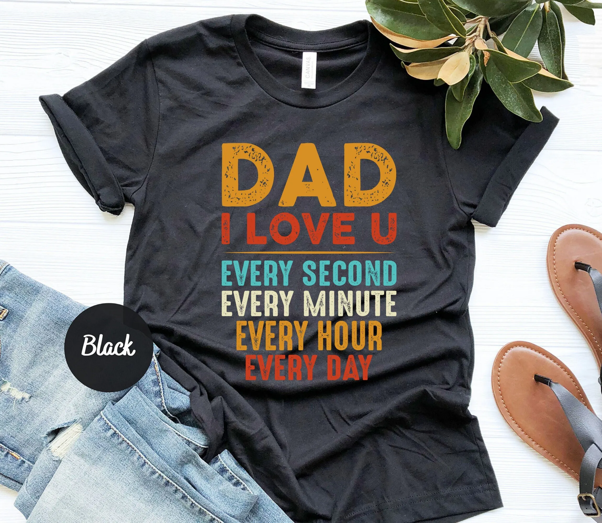 Dad I Love U Every Second Minute T Shirt Fathers Day Happy From Daughter First