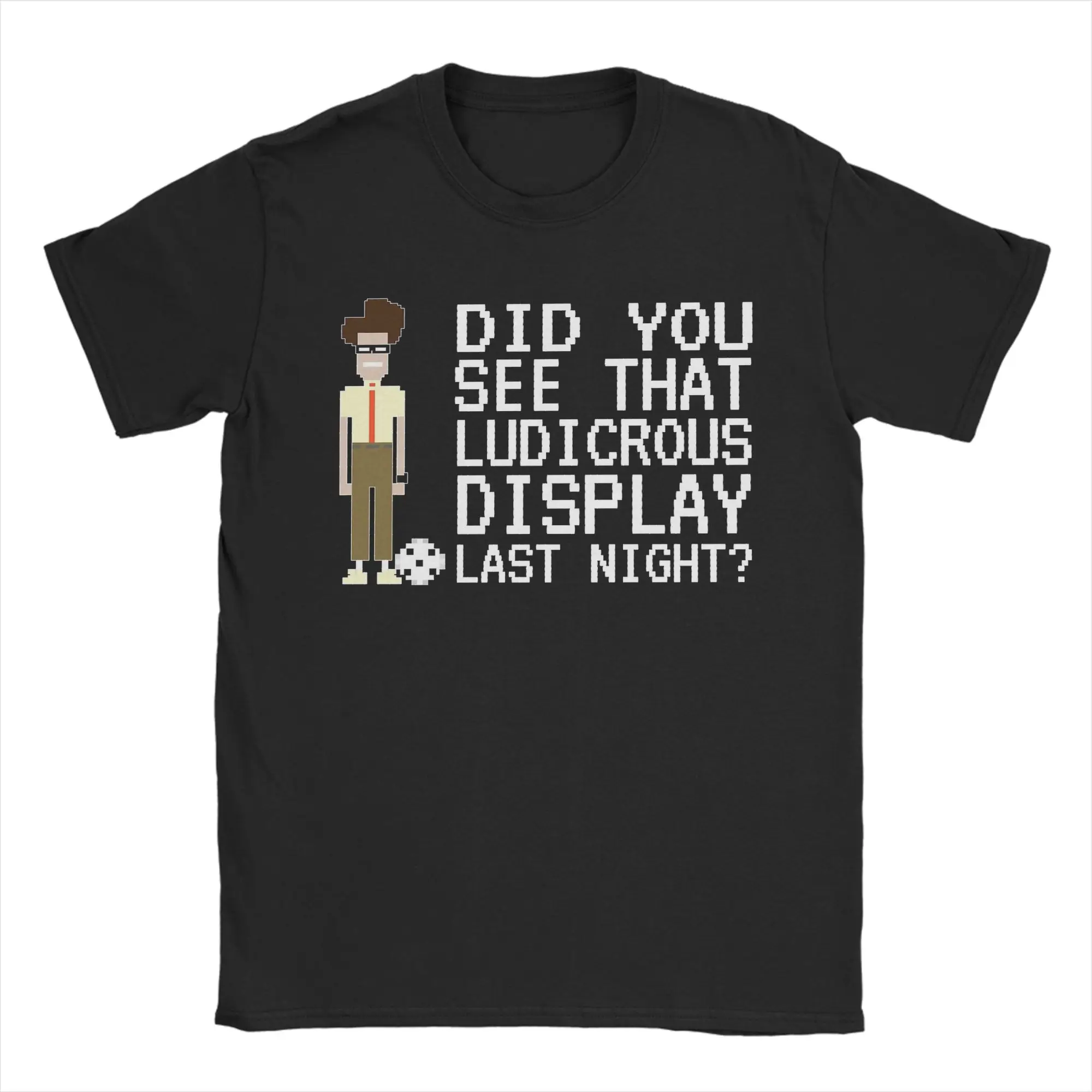 Men's IT Crowd Did You See That Ludicrous Display Last Night T Shirts  Pure Cotton Tops Vintage Tee Shirt Adult T-Shirts