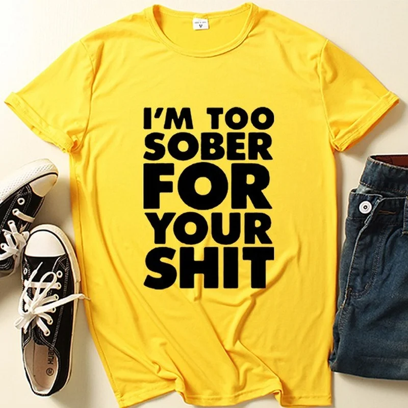 Ik ben te sober voor jou Briefprint T-shirt Dames Korte Mouw O-hals Los T-shirt Zomer Dames T-shirt Tops Camisetas Mujer