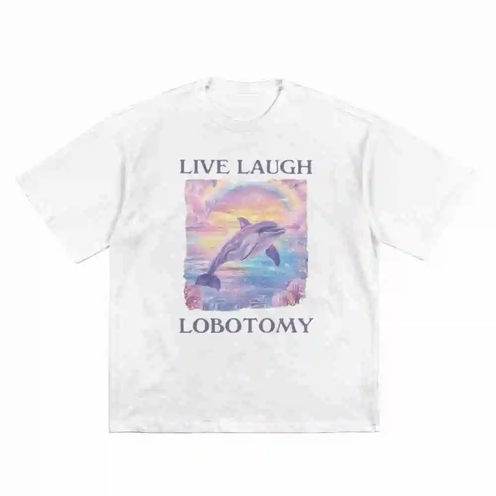 Live Laugh Lobotomy Dolphin Meme Silly Weird Short Sleeve Tee 100% Cotton T-Shirt