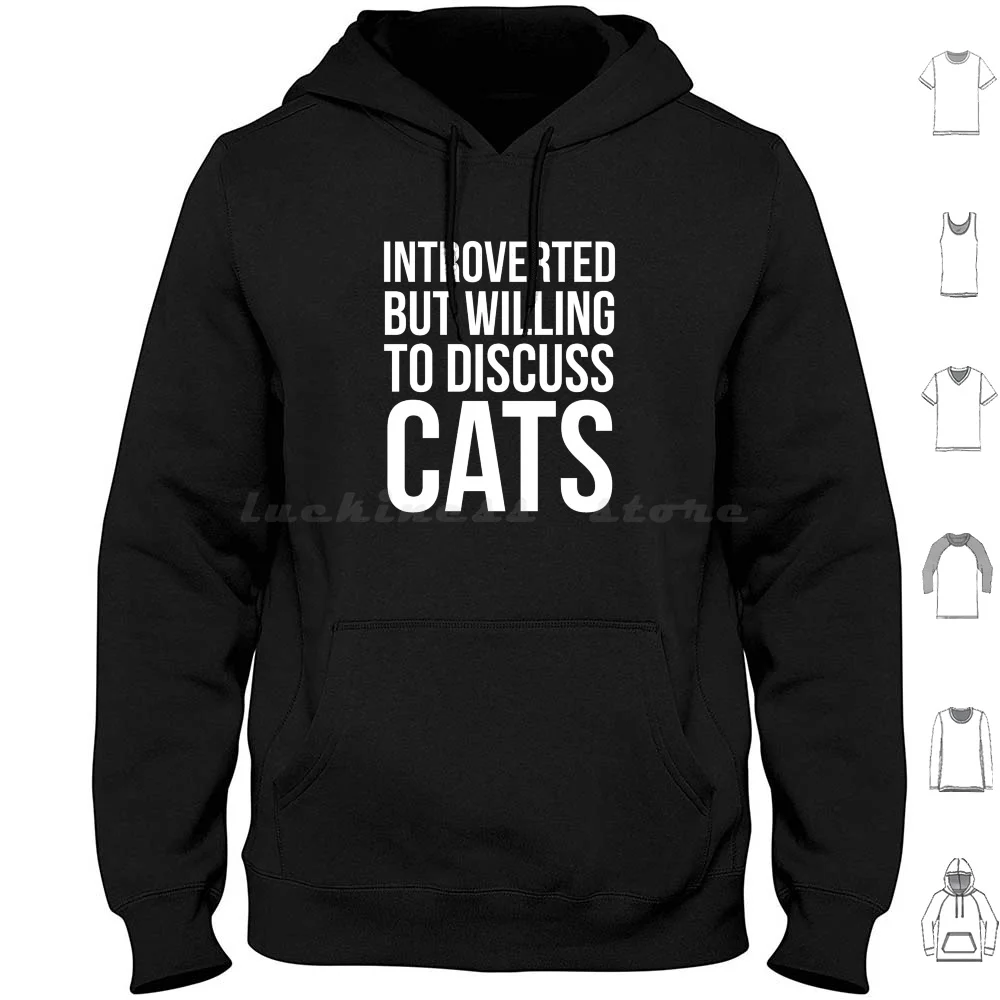 Introvert Willing To Discuss Cats Hoodie Cotton Long Sleeve Cat Cats Kitten Kittens Introvert Introverted Shy Quiet
