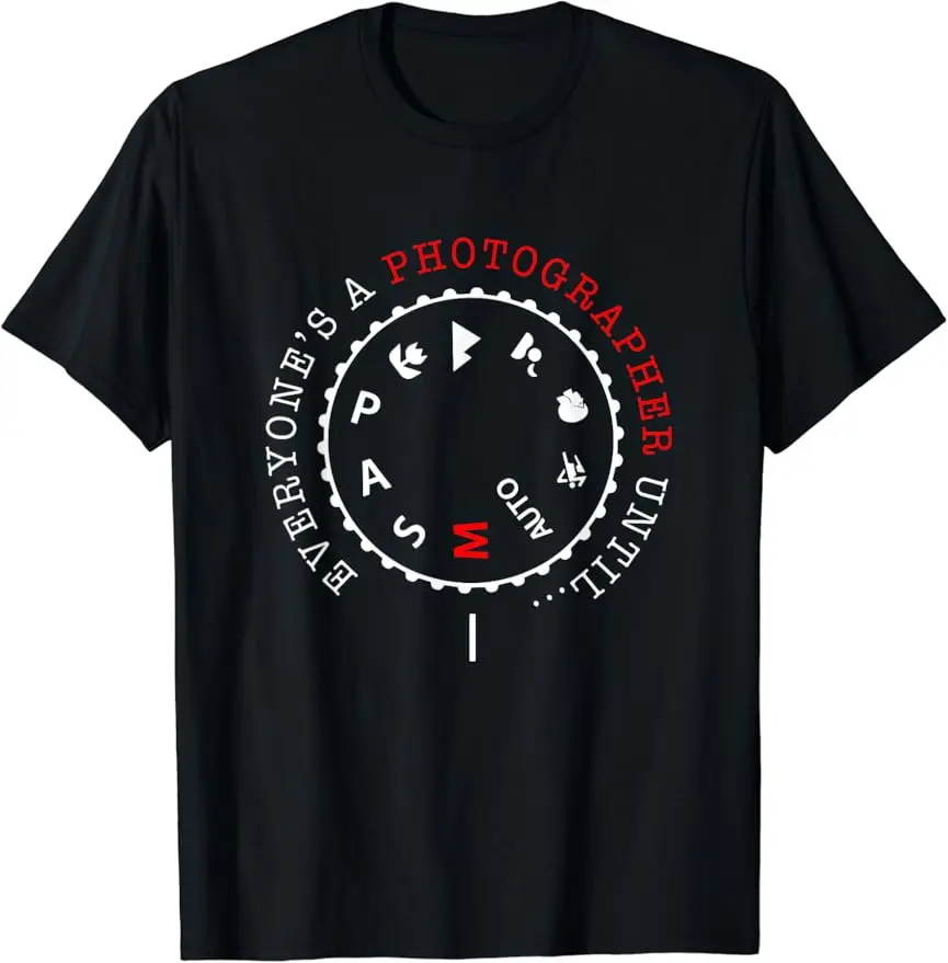 

Everyone's A Photographer Until Manual Mode Shirt Funny Gift T-Shirt