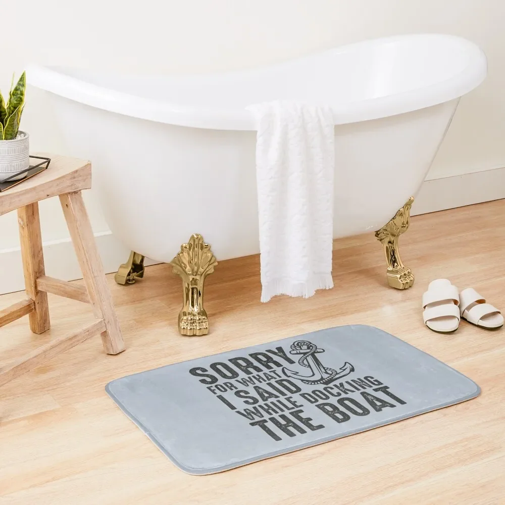 

Sorry for what I said while docking the boat funny sailing quote Bath Mat Carpet For Bathroom Carpets For Bathroom Mat