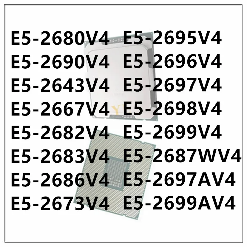 E5-2680V4 2690V4 2643V4 2667V4 2682V4 2683V4 2686V4 2673V4 E5-2695V4 2696V4 2697V4 2698V4 2699V4 2687WV4 2697AV4 2699AV4