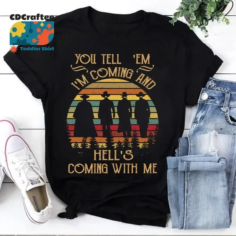 You Tell 'Em I'M Coming And Hell'S With Me Vintage T Shirt Virgil Earp Fans Lover Doc Holiday Tombstone
