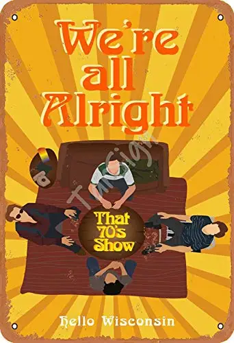 TarSign We're All Alright That 70'S Show Vintage Tin Sign Logo 12 8 inches Advertising Eye-Catching Wall Decoration