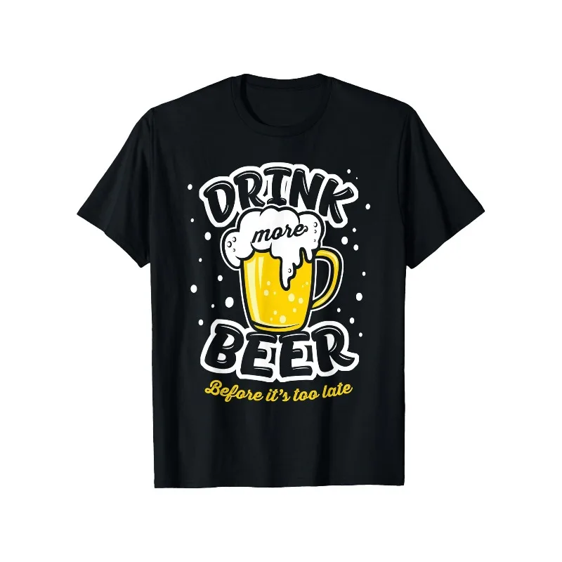 

Drink More Beer Shirt for Men Funny Beer Lover Graphic Tee Before Its Too Late Drinking Party T Shirt Summer BBQ Gift