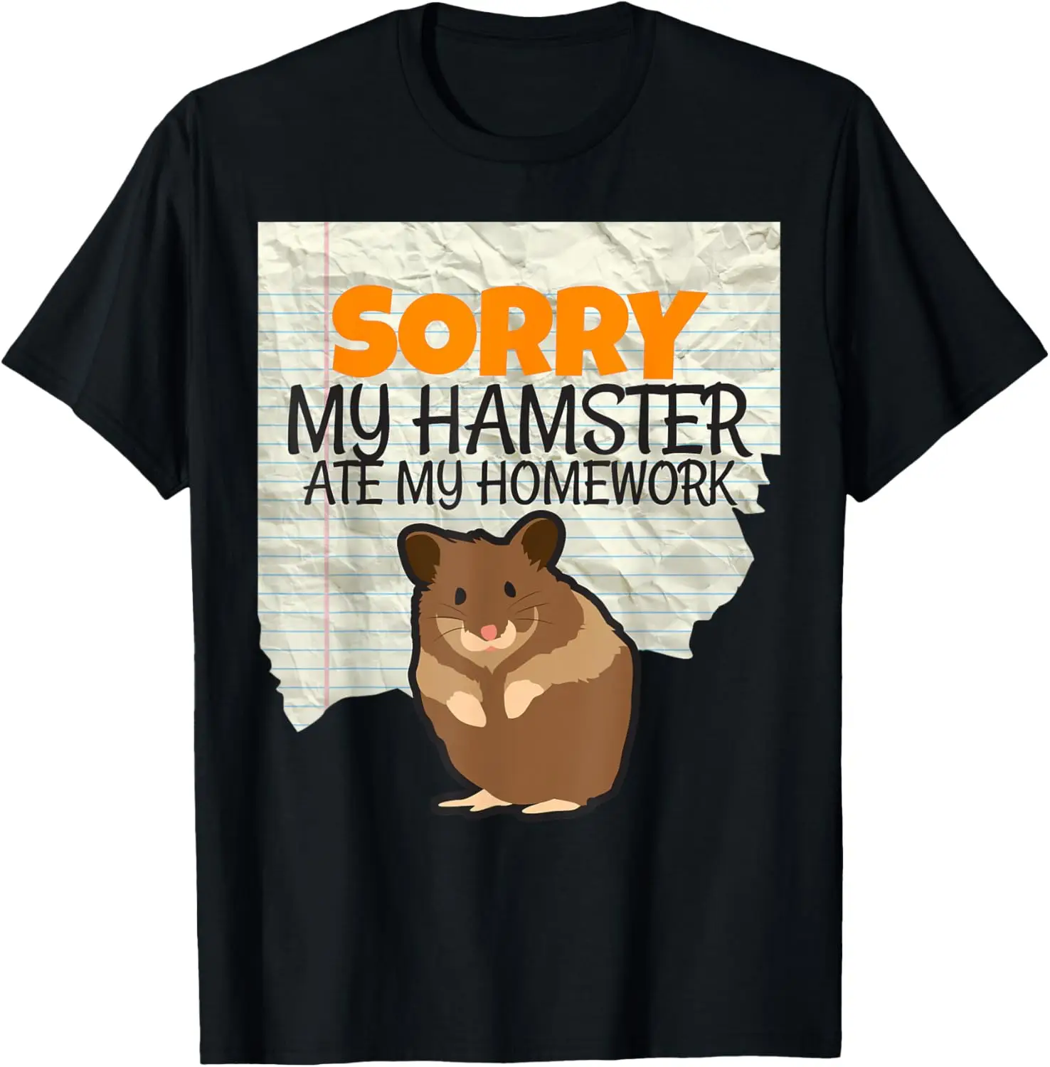 Sorry My Hamster Ate My Homework Graphic T-Shirt Soft Cotton Round Neck Tee for School