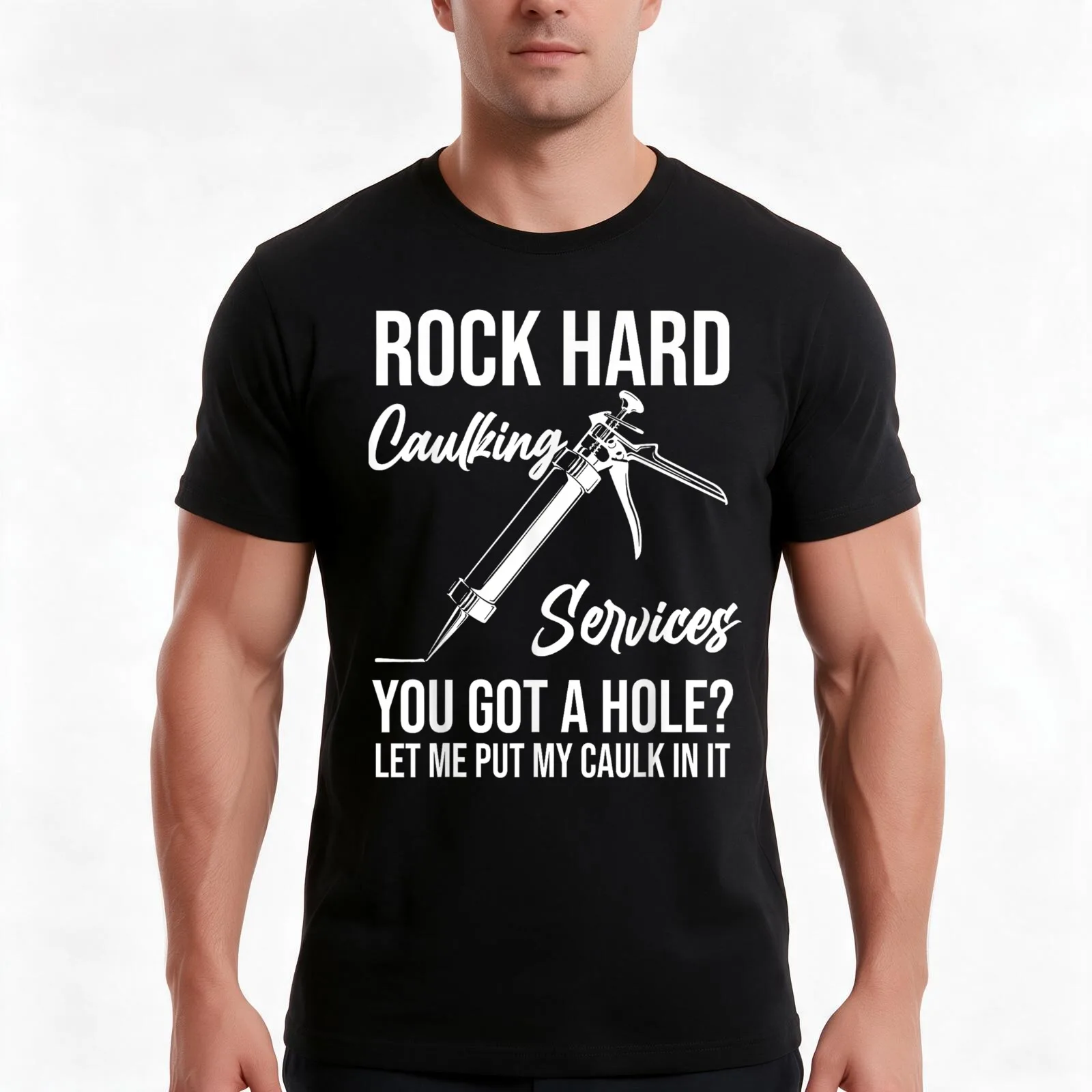 Rock Hard Caulking Services You Got A Hole Let Me Put Caulk T-Shirt, Summer Casual Cotton Tee, Oversized Streetwear Tops
