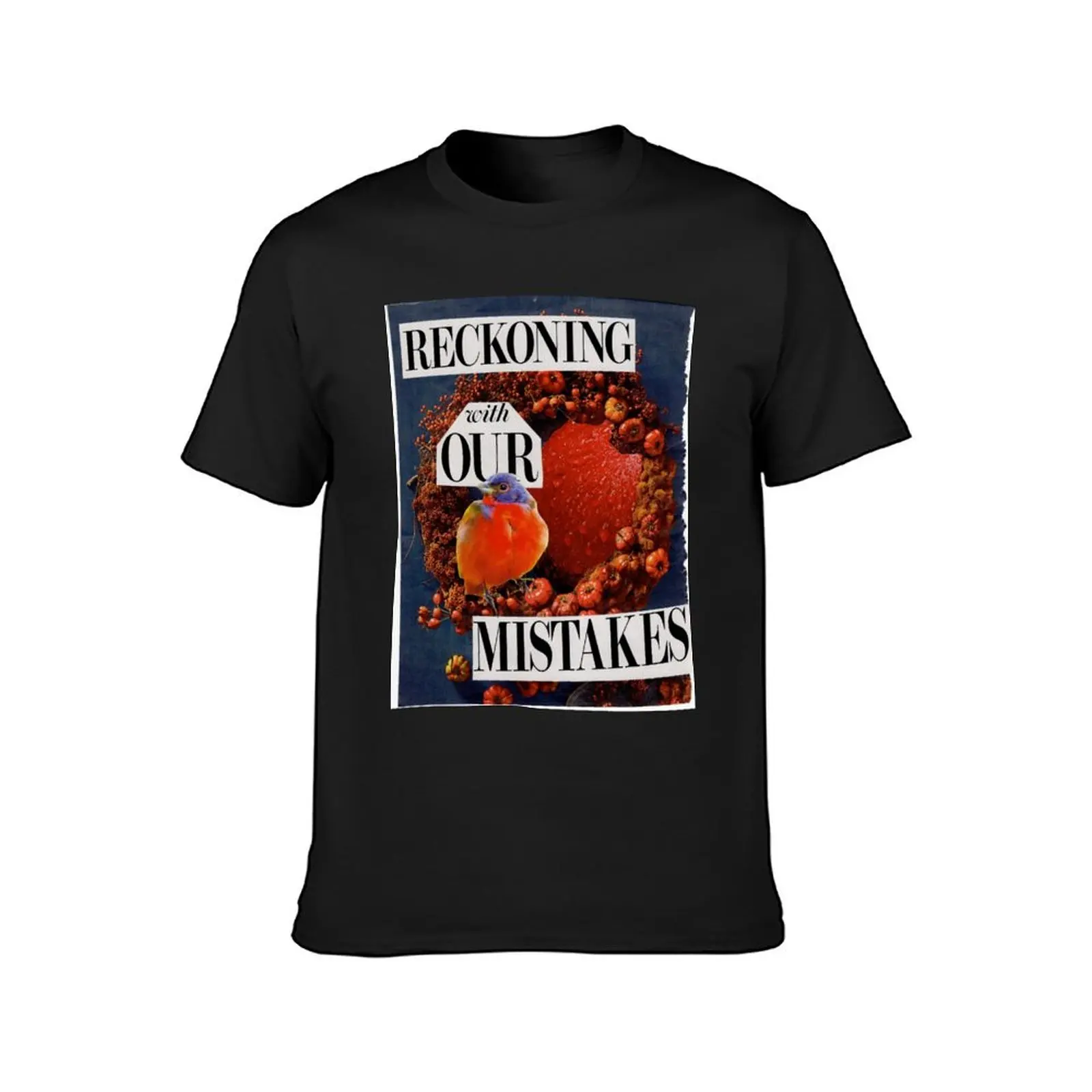 Reckoning With Our Mistakes collage T-Shirt funnys summer tops Short sleeve tee vintage fruit of the loom mens t shirts