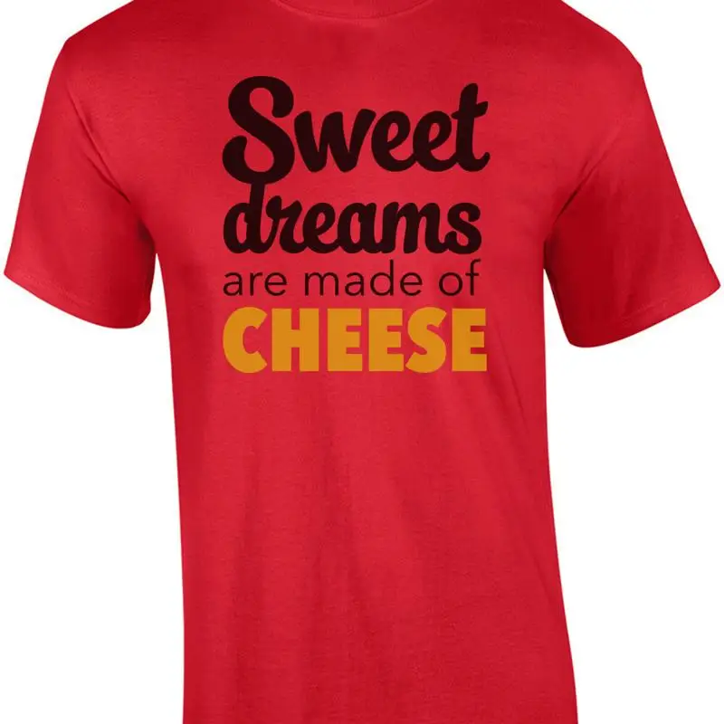 

Sweet dreams are made of cheese funny t shirt