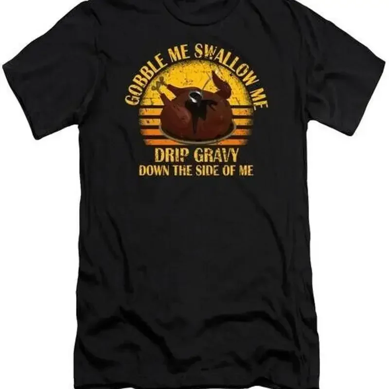 Gobble Swallow Me Drip Gravy Thanksgiving Turkey 5 T Shirt S 2XL Fast Shipping