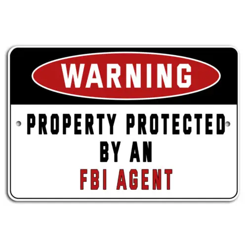 1e,WARNING Property Protected by an FBI Agent Metal Security Sign