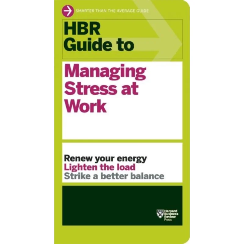 

HBR Guide To Managing Stress At Work HBR Guide To Managin Harvard Business Review Press 9781422196014 Book