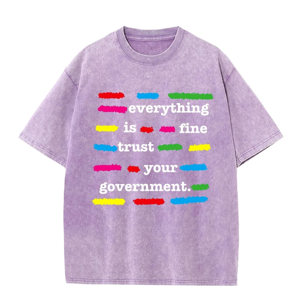Men Tees Everything Is Fine Trust Your Government Tee Funny Saying Printing Quote Graphic T-Shirts Camisetas Masculinas Tops