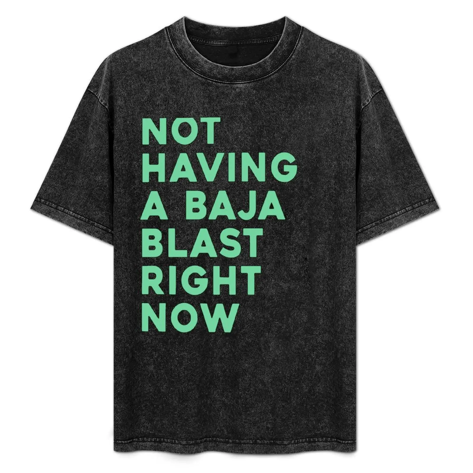 

Футболка Not Having A Baja Blast Right Now, базовая футболка из смесового хлопка с короткими рукавами