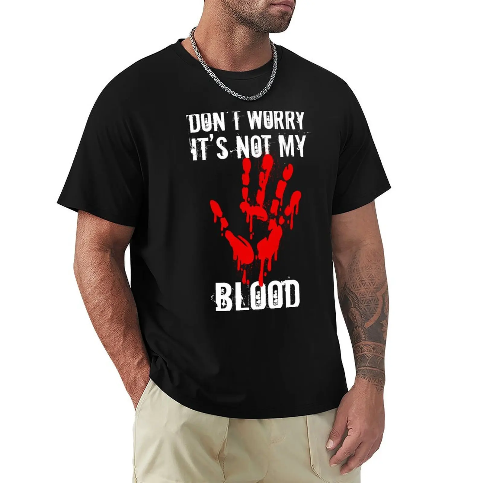 

Don't worry it's not my blood - Halloween Blood handprints T-Shirt clothes anime t shirt men 100℅ cotton
