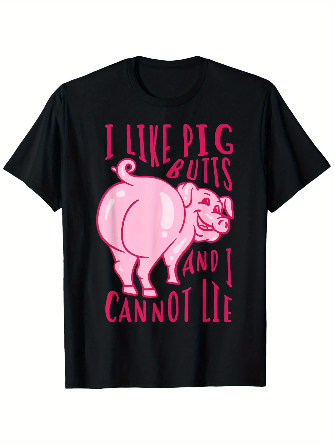 

"I Like Pig Butts And I Cannot Lie" T-Shirt - 100% Cotton, S-XXXL Black Funny Gift