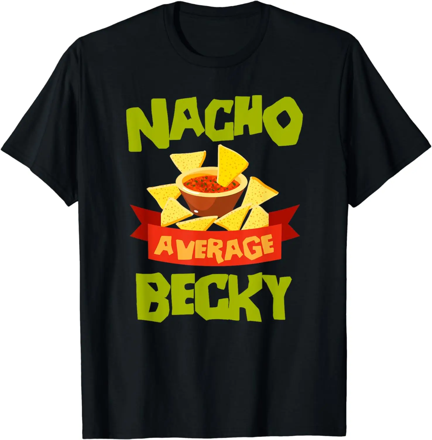 

NACHO AVERAGE BECKY Funny Birthday Personalized Name Gift T-Shirt