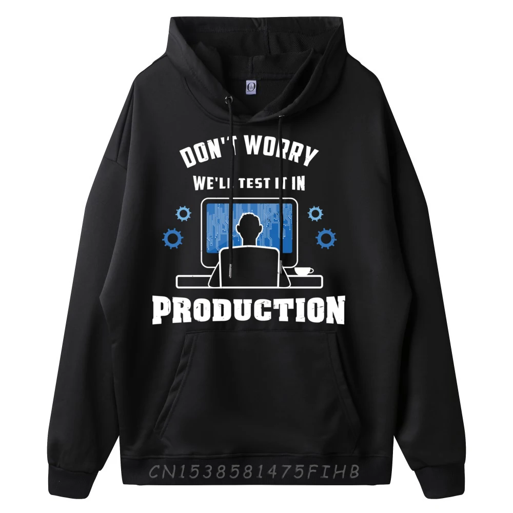 We Ll Test It In Production Funny Computer Programmer Men Pullover Hoodies High Quality Men's Clothing Memorial Day