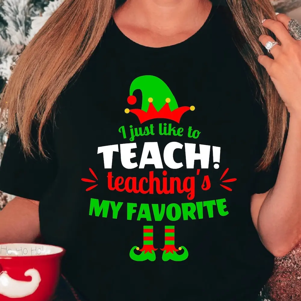 I Just Like To Teach Teaching'S T Shirt Xmas Teacher Christmas