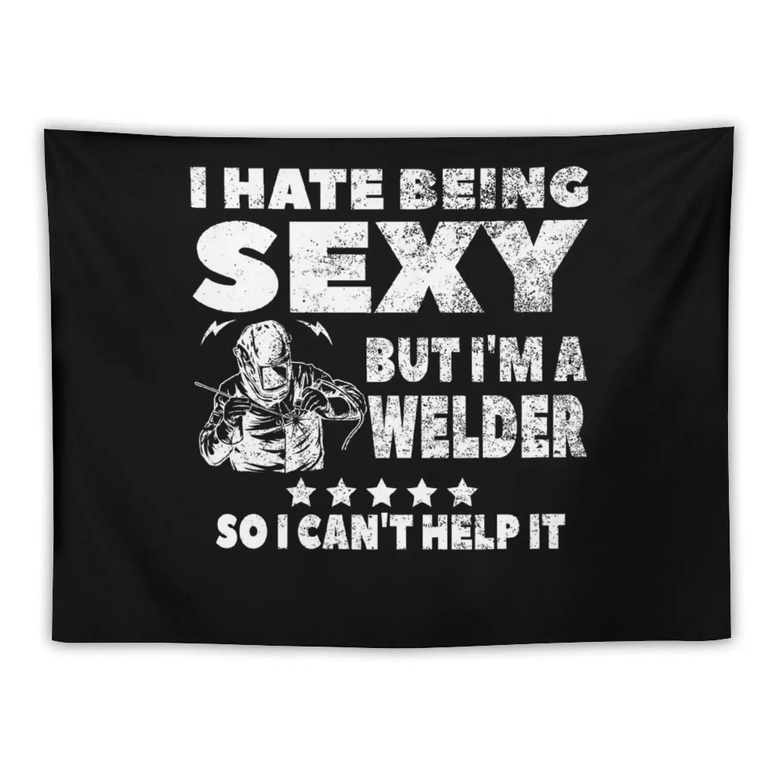 

I Hate Being Sexy But I'm A Welder for Men Women Tapestry Bedroom Decor Aesthetic Room Decor Korean Wall Decor Tapestry