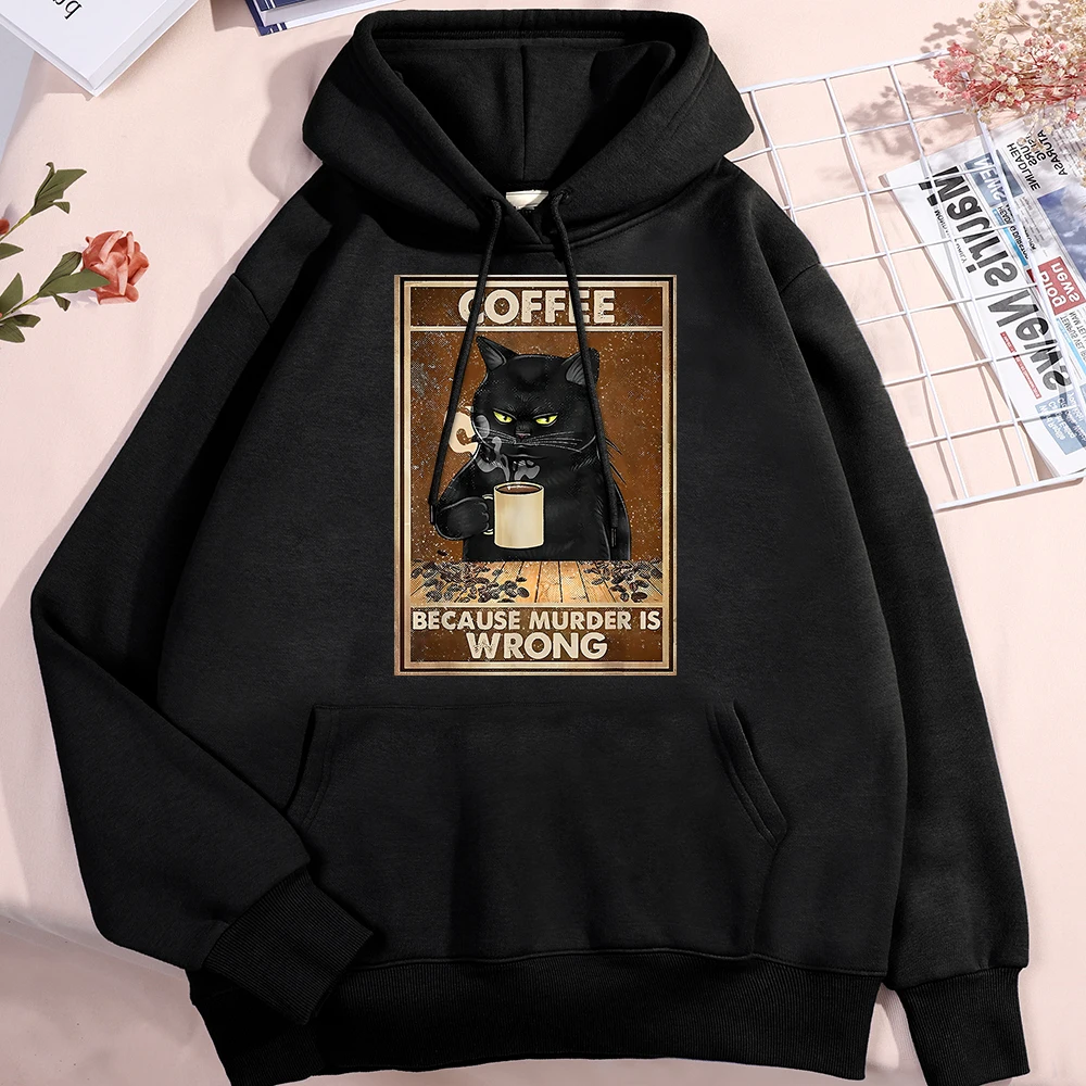 Because Murder Is Wrong Black Cat Drink Coffee Men Women Hoodie New Pocket Hoodies Autumn Fleece Sweatshirt Fashion Sportswear