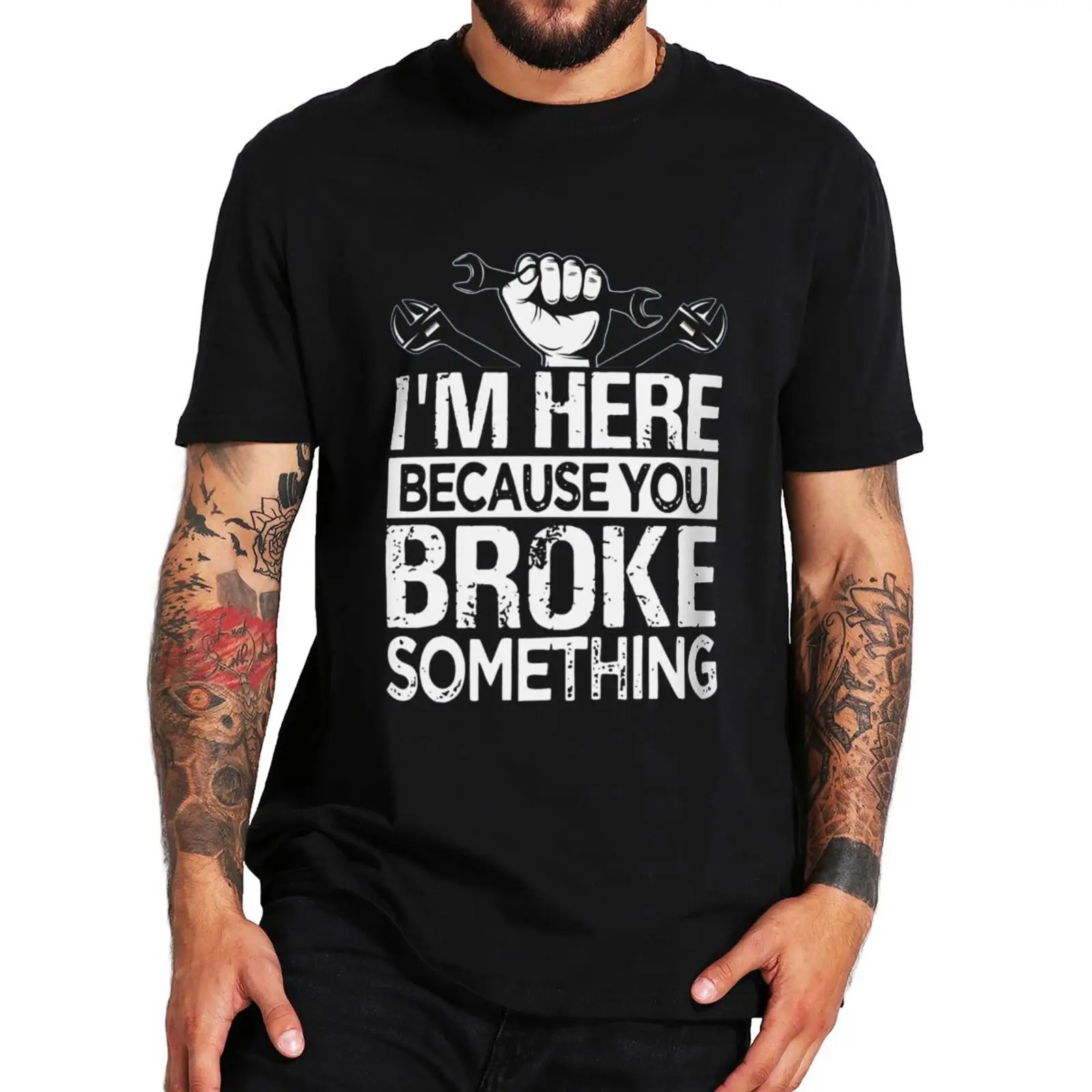 I\'m Here Because You Broke Something T Shirt Funny Car Worker Dad Boyfriend Gift Tee  Cotton Unisex Casual T-shirts