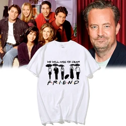 Hot Friends Tv Show We Will Miss You Dear Friends Matthew Perry Graphic Fashion T Shirt Streetswear Tees Unisex