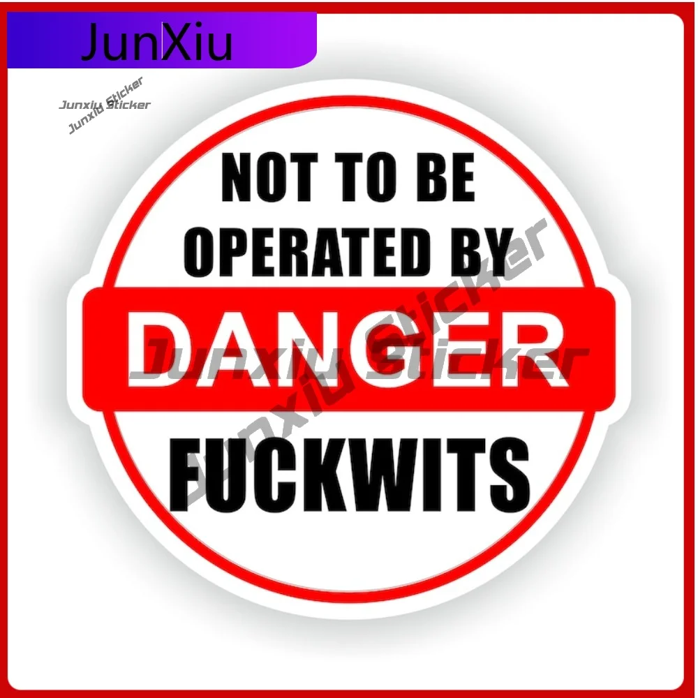 

Not To Be Operated By Danger Fugkwits Roundel Warning Sticker Vinyl Decals Graphic Motorcycle Suv Camper Van Bicycle Decals Refi