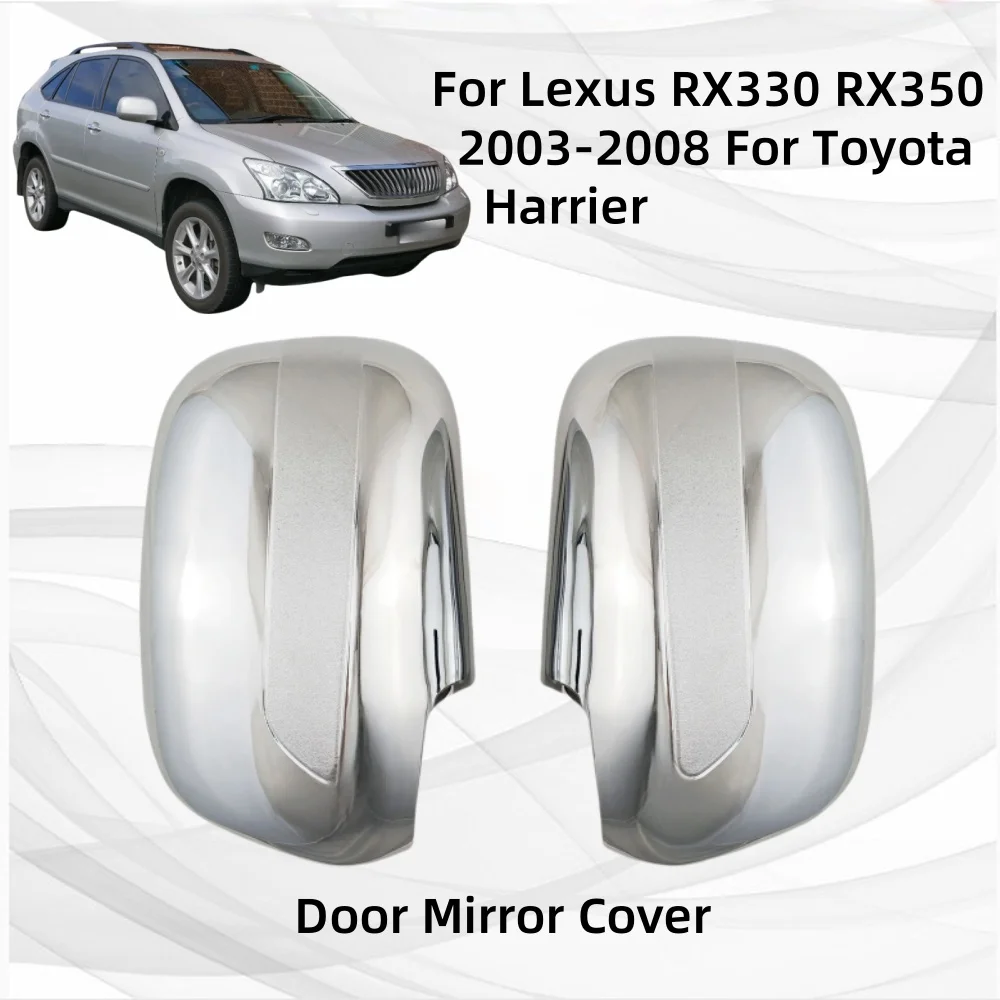 Chrome Car Modification Accessories Side mirror covers For Lexus RX330 RX350 2003-2008 For Toyota Harrier Door Rearview Trim