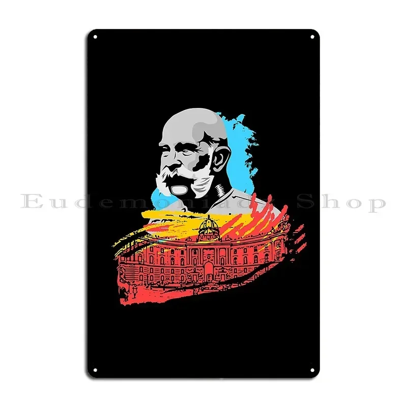Emperor Franz Josef Vienna Metal Sign Classic Printing Rusty Retro Cinema Tin Sign Poster